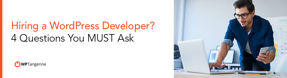 Hiring a WordPress Developer? 4 Questions You MUST Ask - WordPress and ...
