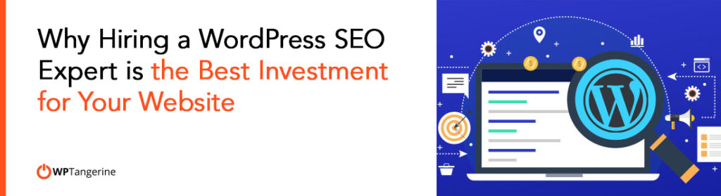 Why Hiring a WordPress SEO Expert is the Best Investment for Your Website