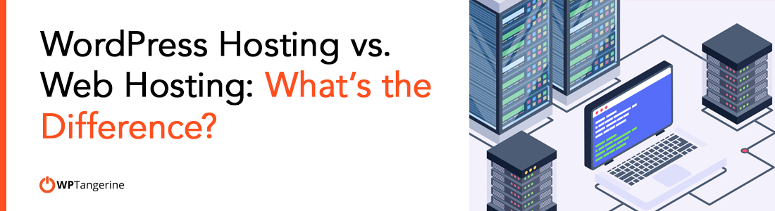 WordPress Hosting vs. Web Hosting: What’s the Difference?